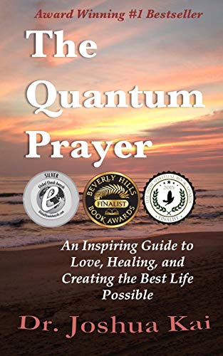The Quantum Prayer: An Inspiring Guide to Love, Healing, and Creating the Best Life Possible