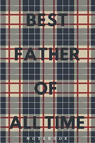 Lumberjack Plaid Tartan Journal | Best Father of all time | Notebook Gift Ideas: College ruled paper for notes | composition book | Happy family | 130 ... sized at 6 x 9 in (Lumberjack notebook)