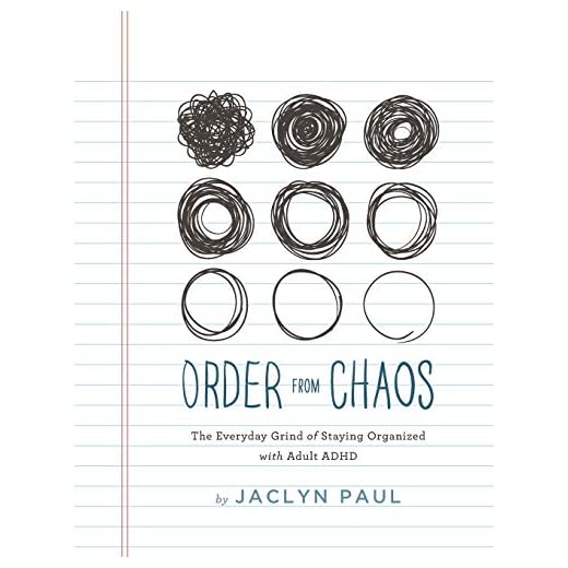 Order from Chaos: The Everyday Grind of Staying Organized with Adult ADHD