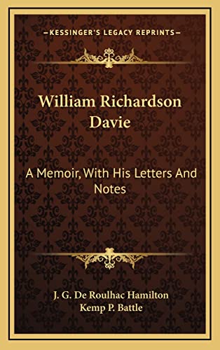 William Richardson Davie: A Memoir, With His Letters And Notes