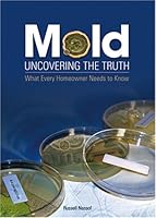 MOLD: Uncovering the Truth, What Every Homeowner Needs to Know 0975421220 Book Cover