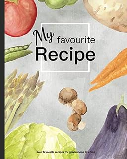My Favourite Recipe: A 8x10 inch write your own cookbook,notebook,recipe book to keep all your important cooking,baking recipes safe and tidy.