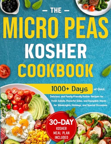 The Micro Peas Kosher Cookbook: 1000 Days of Quick, Delicious,