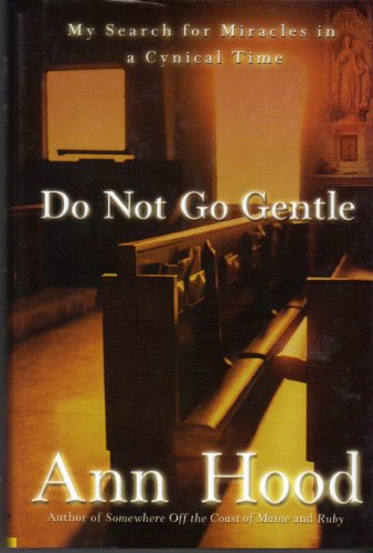 Do Not Go Gentle: My Search for Miracles in a Cynical Time