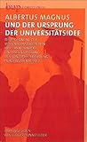  Albertus Magnus und der Ursprung der Universitätsidee: Die Begegnung der Wissenschaftskulturen im 13. Jahrhundert und die Entdeckung des Konzepts der Bildung durch Wissenschaft