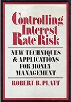 Controlling Interest Rate Risk: New Techniques and Applications for Money Management (Wiley Professional Banking and Finance Series) 0471823546 Book Cover