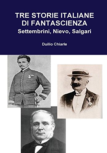 TRE STORIE ITALIANE DI FANTASCIENZA: Settembrini, Nievo, Salgari TRE STORIE ITALIANE DI FANTASCIENZA: Settembrini, Nievo, Salgari