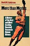 More than Merkle: A History of the Best and Most Exciting Baseball Season in Human History