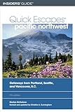 Quick Escapes Pacific Northwest, 7th: Getaways from Portland, Seattle, and Vancouver, B.C. (Quick Escapes Series)