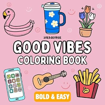 Good Vibes Coloring Book: Bold and Easy, Simple and Relaxing Designs for Adults and Kids Featuring Things That Make Us Happy (Bold & Easy Coloring Books Series)