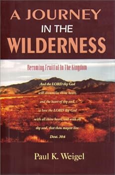 Paperback A Journey in the Wilderness: Becoming Fruitful in the Kingdom Book