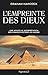 L'Empreinte des dieux. Une nouvelle interpétation des grands mystères de ce monde