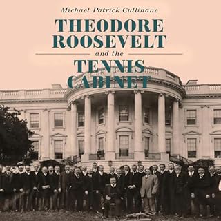 Theodore Roosevelt and the Tennis Cabinet cover art
