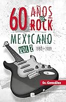 60 AÑOS DE ROCK MEXICANO VOL. 2 6073169078 Book Cover