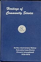 Heritage of Community Service : Golden Anniversary History Nebraska-Iowa District Kiwanis International 1920 - 1970 B000OFMOLE Book Cover