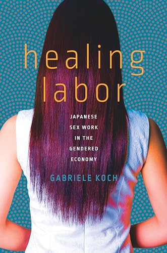 Healing Labor: Japanese Sex Work In The Gendered Economy