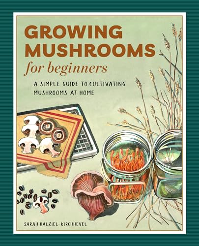 Growing Mushrooms for Beginners: A Simple Guide to Cultivating Mushrooms at Home