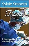 Doctor: A damaged beauty is fixed at a very high price for her (English Edition)