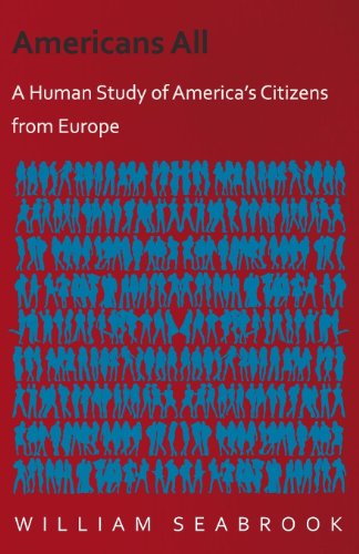 Americans All - A Human Study of America's Citizens from Europe