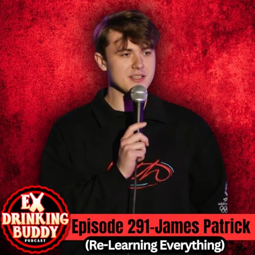 Episode 291-James Patrick (Re-Learning Everything)