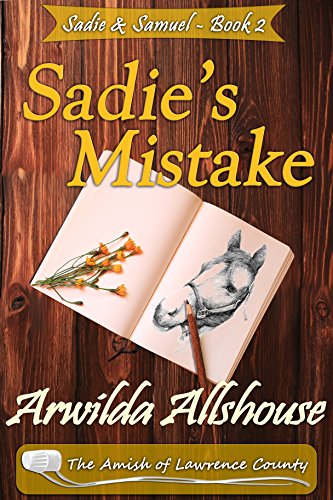 Amish Romance: Sadie's Mistake: The Amish of Lawrence County, PA (Sadie and Samuel: An Amish Romance Book 2)