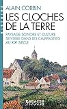  Les Cloches de la Terre: Paysage sonore et culture sensible dans les campagnes au XIXe siècle