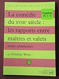  La Comedie Du Xviiieme Siecle. Les Rapports Entre Maitres Et Valets