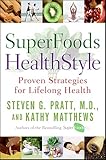 SuperFoods HealthStyle: Simple Changes to Get the Most Out of Life for the Rest of Your Life