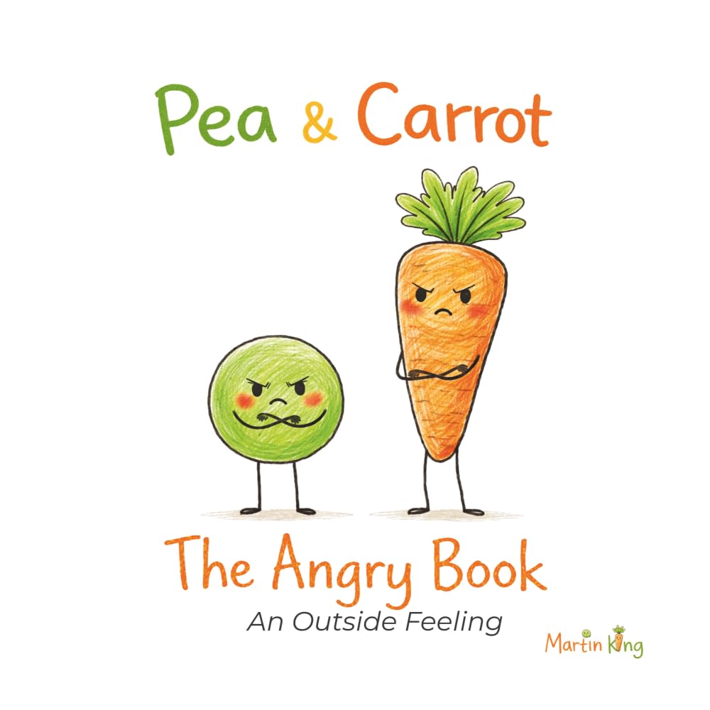 Pea & Carrot: The Angry Book: An Outside Feeling: 3 (Pea & Carrot: A Feelings Series for Toddlers)