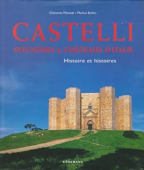 Hardcover Castelli. Seigneurs et châteaux d'Italie, Histoires et histoires. Book