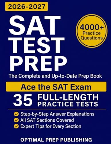 SAT Test Prep: The Complete & Up-to-Date Prep Book with Full-Length Practice Tests, Exam-Ready Practice Questions & Step-by-Step Explanations to Ace the Digital SAT