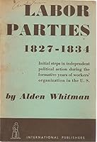 Labor Parties, 1827-1834 B0006D9P48 Book Cover