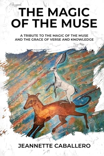 THE MAGIC OF THE MUSE: A TRIBUTE THE MAGIC OF THE MUSE AND THE GRACE OF VERSE AND KNOWLEDGE