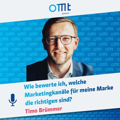 『Wie bewerte ich, welche Marketingkanäle für meine Marke die richtigen sind? (Timo Brümmer) | OMT-Podcast #272』のカバーアート