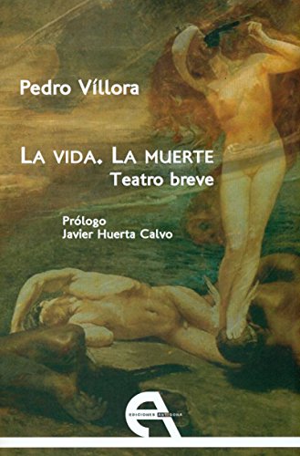 La vida. La muerte. Teatro breve