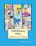 Chardonnay Minx - Collector of Things