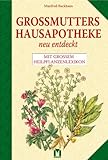  Großmutters Hausapotheke - neu entdeckt. Rezepte und Heilmittel