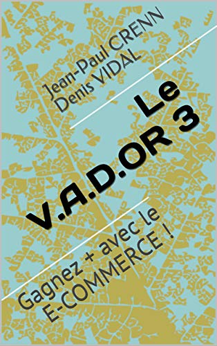 Le V.A.D.OR 3: Gagnez + avec le E-COMMERCE !