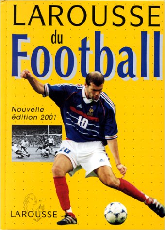 Larousse du Football (Nouvelle édition 2001)