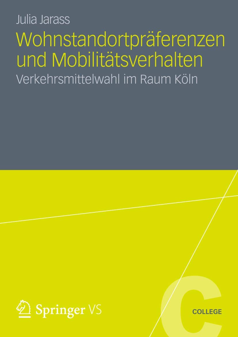 Wohnstandortpräferenzen und Mobilitätsverhalten: Verkehrsmittelwahl im Raum Köln (VS College)