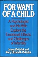 For want of a child: A psychologist and his wife explore the emotional effects and challenges of infertility (The Continuum counseling library) 0826404936 Book Cover