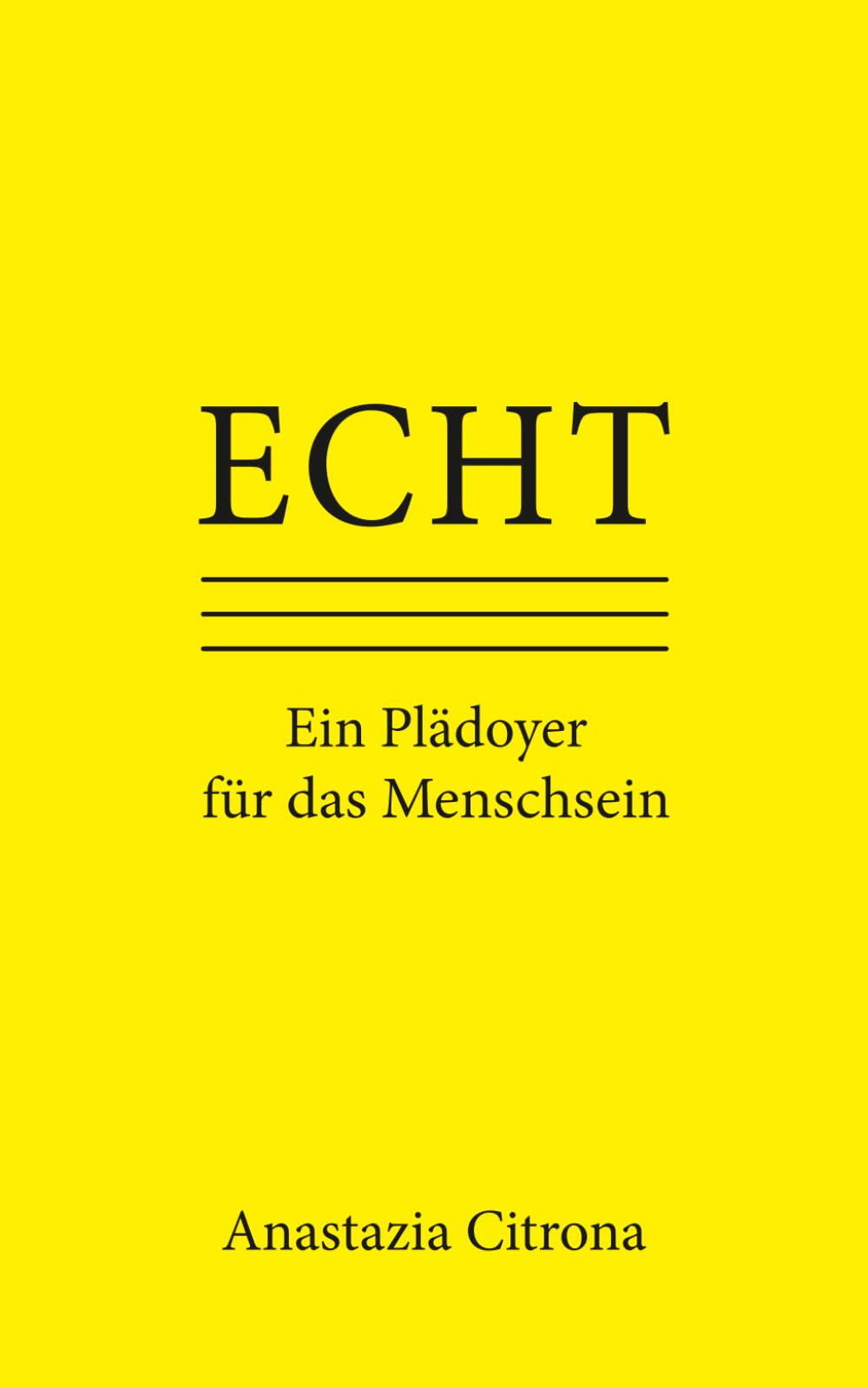 Echt: Ein Plädoyer für das Menschsein