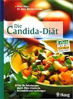 Die Candida-Diät. Wie Sie Belastungen durch Pilze erkennen, behandeln und vorbeugen. Leben nach dem F.X.Mayr-Gedanken 3830420498 Book Cover