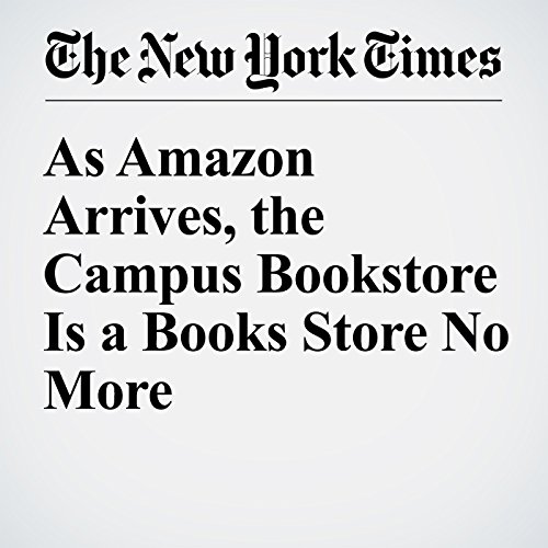 As Amazon Arrives, the Campus Bookstore Is a Books Store No More cover art