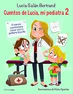 Cuentos de Lucía, mi pediatra 2: Ilustraciones de Núria Aparicio (Cuentos infantiles de Lucía, mi pediatra)