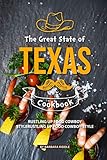 The Great State of Texas Cookbook: Rustling Up Food Cowboy-Style