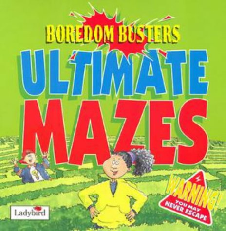 Ultimate Mazes (Boredom Busters S.)