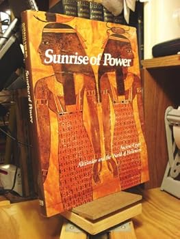 Hardcover Sunrise of Power: Ancient Egypt, Alexander and the World of Hellenism (Imperial Visions Series: The Rise and Fall of Empires) Book