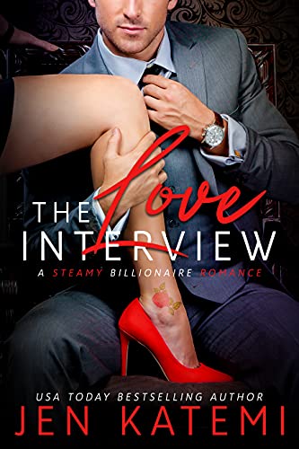 The Love Interview: A Steamy Second Chance Billionaire Romance