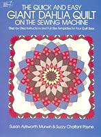 The Quick and Easy Giant Dahlia Quilt on the Sewing Machine: Step-by-Step Instructions and Full-Size Templates for Three Quilt Sizes (Dover Needlework) by Susan Aylsworth Murwin (2003-03-28) B017MYVXZ2 Book Cover